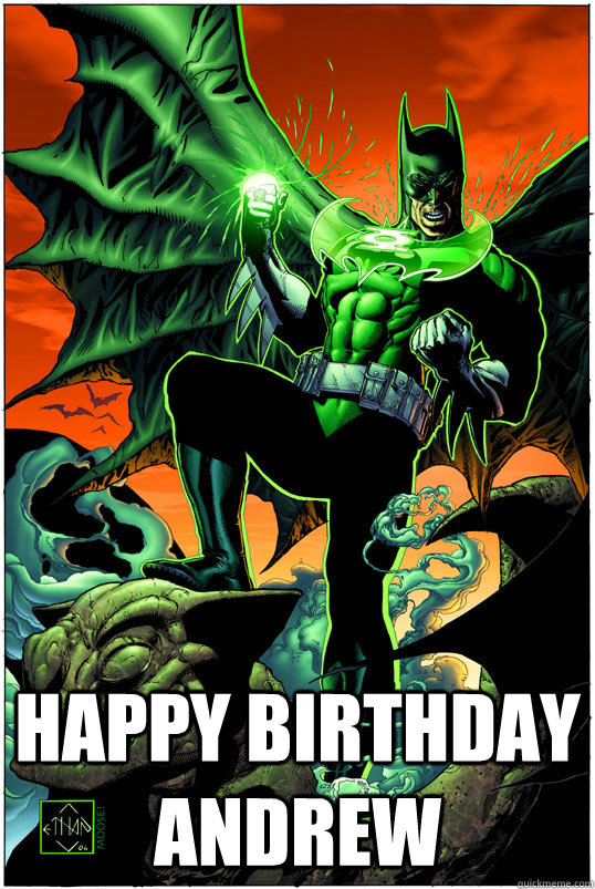  Happy Birthday Andrew -  Happy Birthday Andrew  GL batman