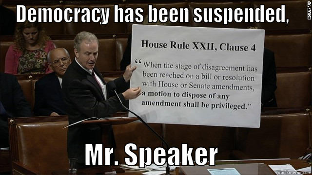 DEMOCRACY HAS BEEN SUSPENDED,                    MR. SPEAKER                   Misc