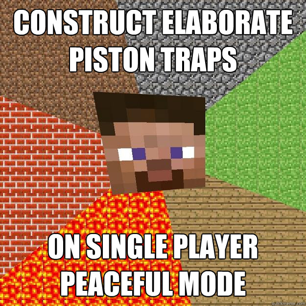 Construct elaborate piston traps on single player peaceful mode  Minecraft
