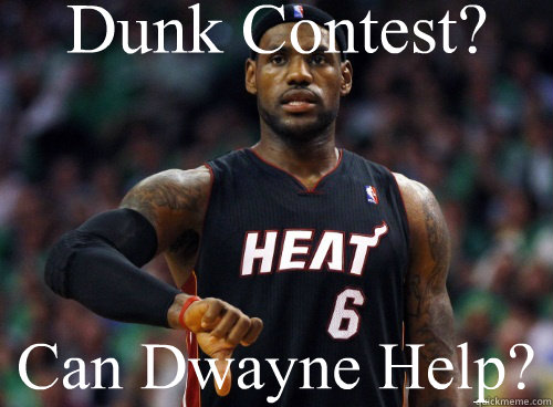 Dunk Contest? Can Dwayne Help?  Lebron James