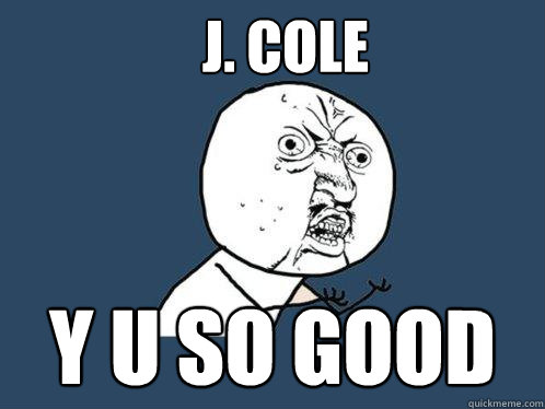 J. COLE y u SO GOOD  Y U No