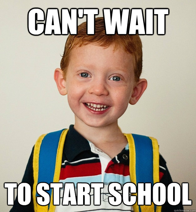 Can't wait to start school  Pre-School Freshman