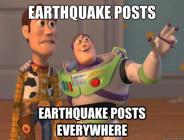 Earthquake posts earthquake posts everywhere  