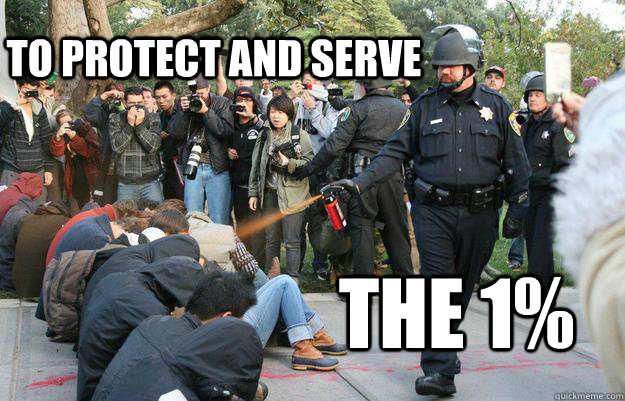 To protect and serve The 1% - To protect and serve The 1%  Pimp Pepper Spray Cop