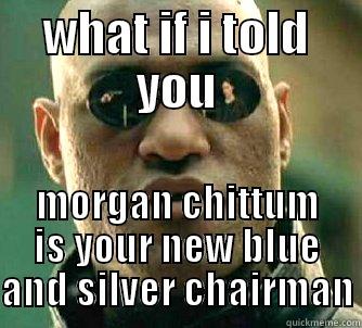 WHAT IF I TOLD YOU MORGAN CHITTUM IS YOUR NEW BLUE AND SILVER CHAIRMAN Matrix Morpheus