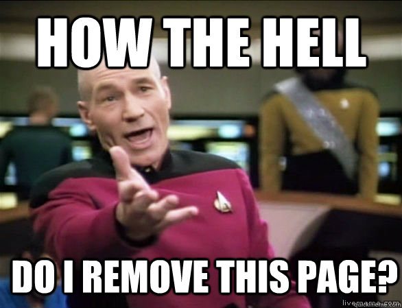 How the hell Do I remove this page?  Annoyed Picard HD