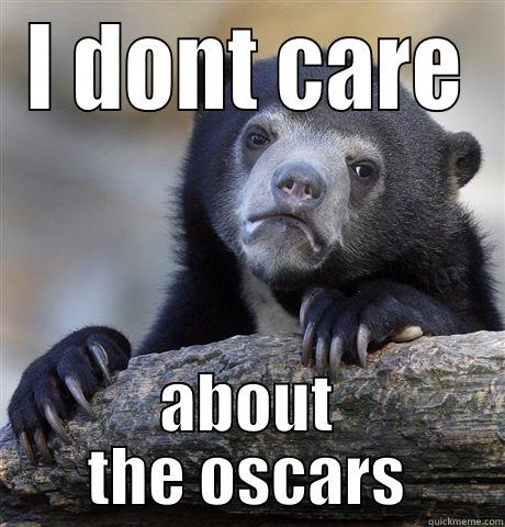 I DONT CARE ABOUT THE OSCARS Confession Bear