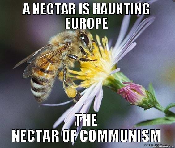 A NECTAR IS HAUNTING EUROPE THE NECTAR OF COMMUNISM Misc