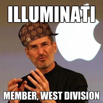 Illuminati Member, West Division - Illuminati Member, West Division  Scumbag Steve Jobs