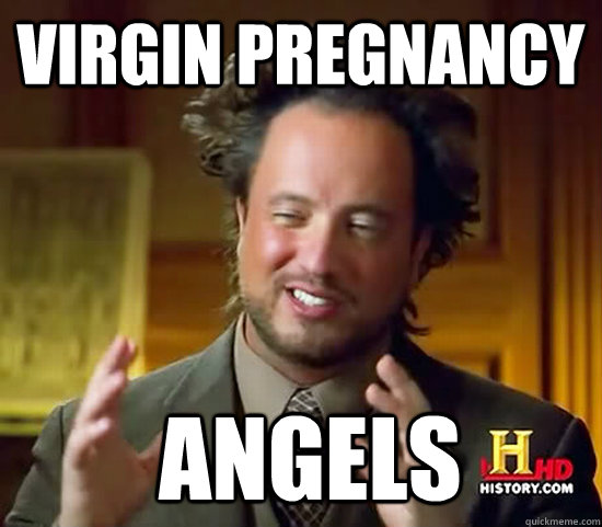 Virgin Pregnancy  Angels - Virgin Pregnancy  Angels  Ancient Aliens