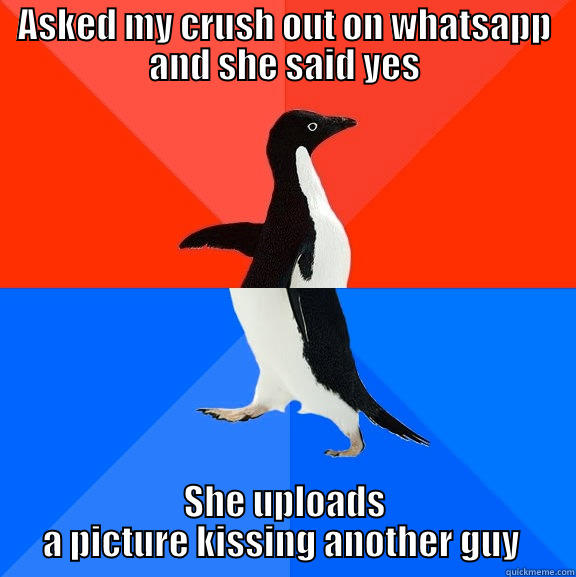 ASKED MY CRUSH OUT ON WHATSAPP AND SHE SAID YES SHE UPLOADS A PICTURE KISSING ANOTHER GUY  Socially Awesome Awkward Penguin