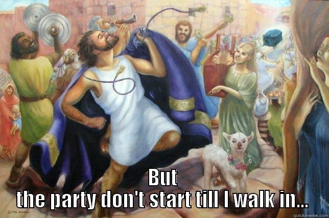  BUT THE PARTY DON'T START TILL I WALK IN... Misc