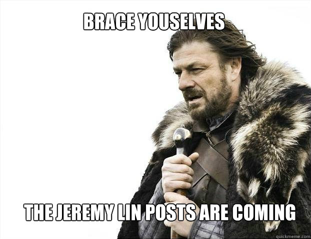 Brace youselves the jeremy lin posts are coming  Brace yourself - muslim claims
