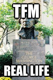 tfm real life  Ironic GWU
