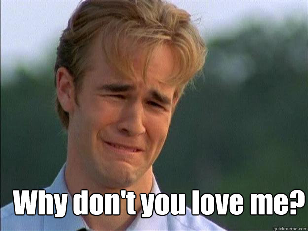  Why don't you love me?  -  Why don't you love me?   U.G.L.Y, you UGLY!