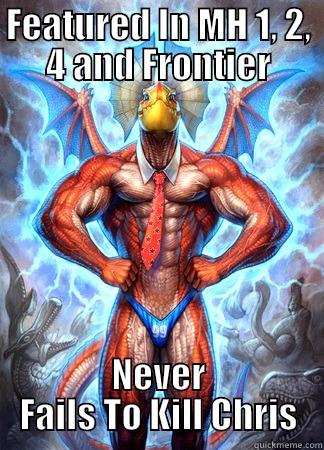 FEATURED IN MH 1, 2, 4 AND FRONTIER NEVER FAILS TO KILL CHRIS Misc