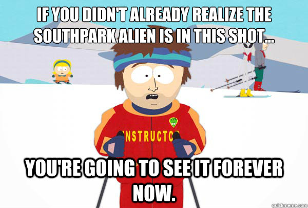 If you didn't already realize The Southpark Alien is in this shot... you're going to see it forever now.  Super Cool Ski Instructor
