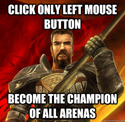 Click only left mouse button Become the champion of all arenas  