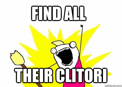 Find ALL their clitori - Find ALL their clitori  Do all the things
