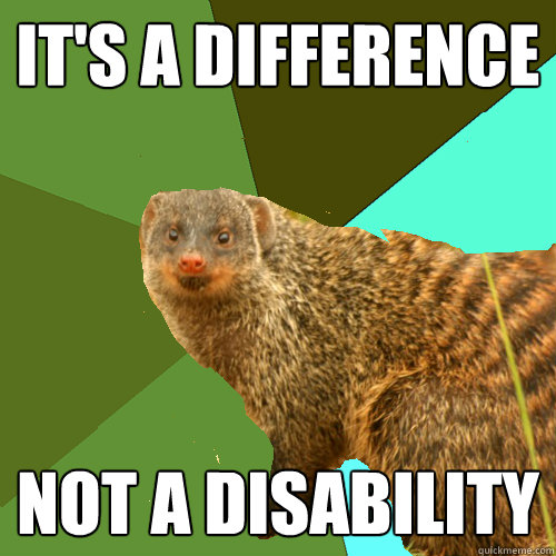 It's a difference Not a disability  