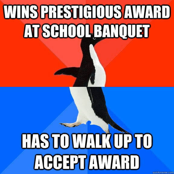 Wins prestigious award at school banquet has to walk up to accept award  Socially Awesome Awkward Penguin