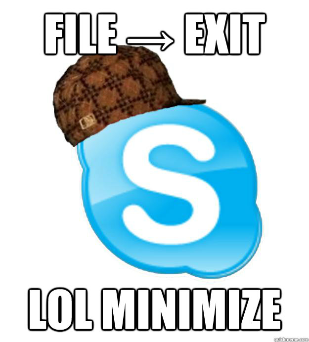 file → exit lol minimize  