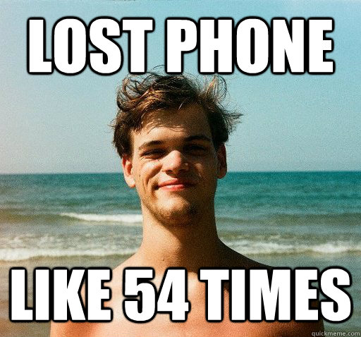 Lost phone like 54 times  