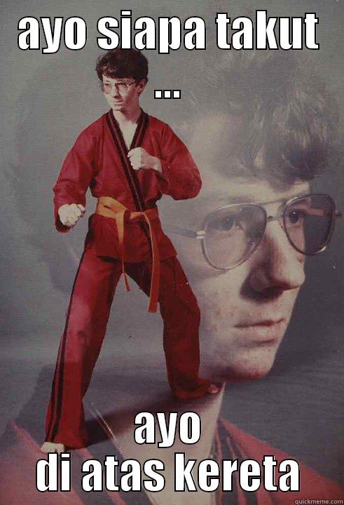 AYO SIAPA TAKUT ... AYO DI ATAS KERETA Karate Kyle