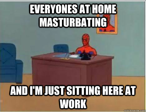 Everyones at home masturbating and I'm just sitting here at work  Amazing Spiderman