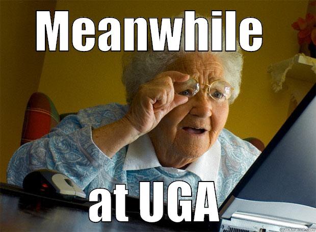 MEANWHILE  AT UGA Grandma finds the Internet