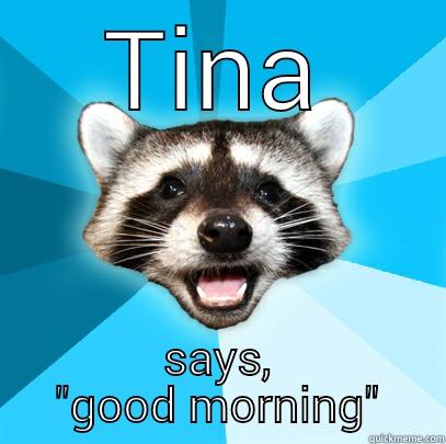 TINA SAYS, 