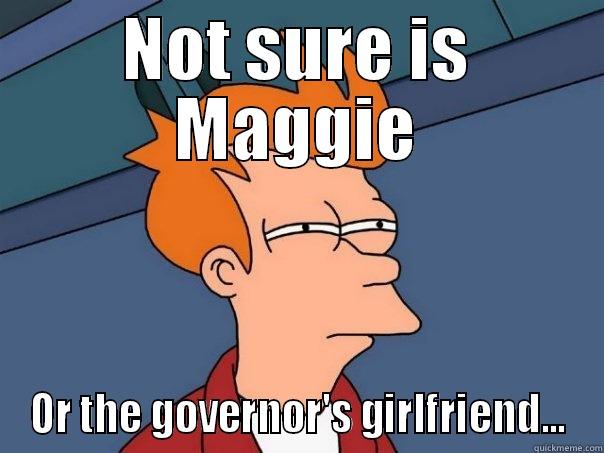 NOT SURE IS MAGGIE OR THE GOVERNOR'S GIRLFRIEND... Futurama Fry