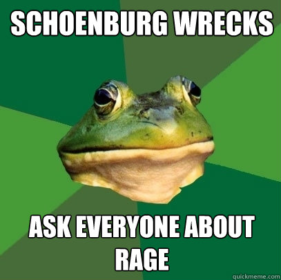 schoenburg wrecks ask everyone about rage  Foul Bachelor Frog