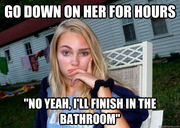 go down on her for hours 