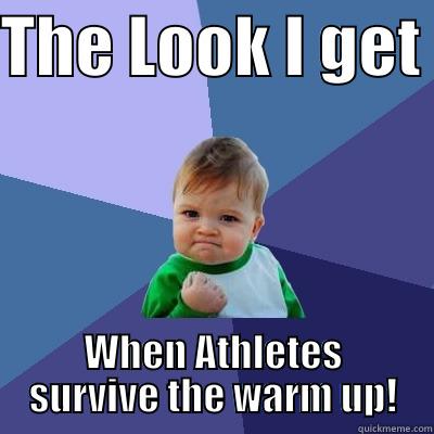 THE LOOK I GET  WHEN ATHLETES SURVIVE THE WARM UP! Success Kid