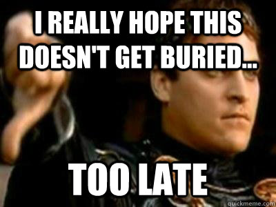 i really hope this doesn't get buried... too late  Downvoting Roman