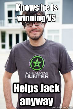 Knows he is winning VS Helps Jack anyway  Good Guy Ray