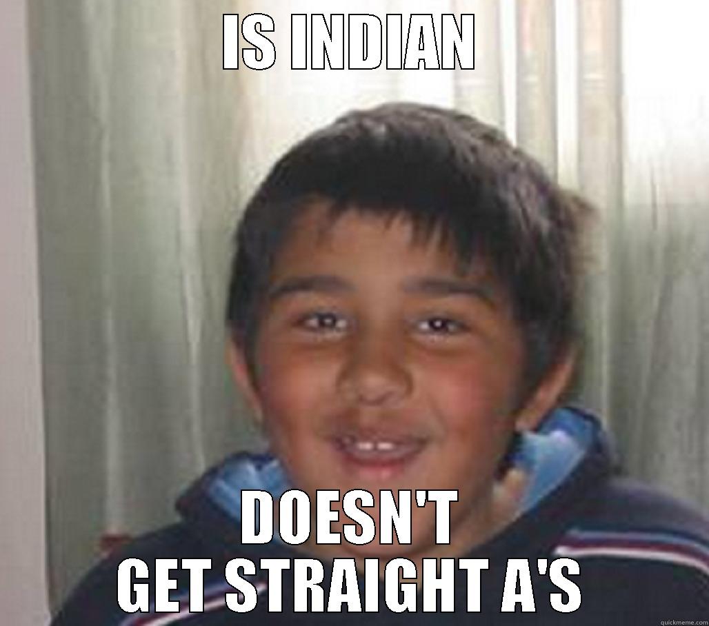 IS INDIAN DOESN'T GET STRAIGHT A'S Misc