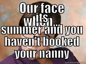 OUR FACE WHEN... ITS SUMMER AND YOU HAVEN'T BOOKED YOUR NANNY Sudden Clarity Clarence