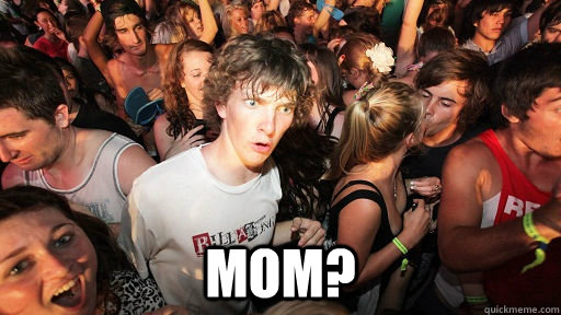  Mom?  Sudden Clarity Clarence