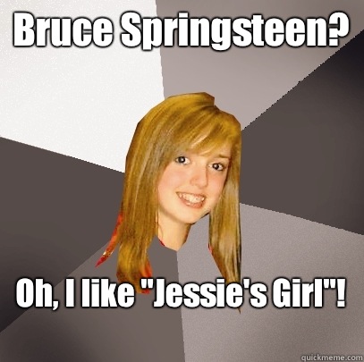 Bruce Springsteen? Oh, I like 