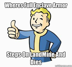 Wheres Full Enclave Armor Steps On LandMine And Dies  Vault Boy