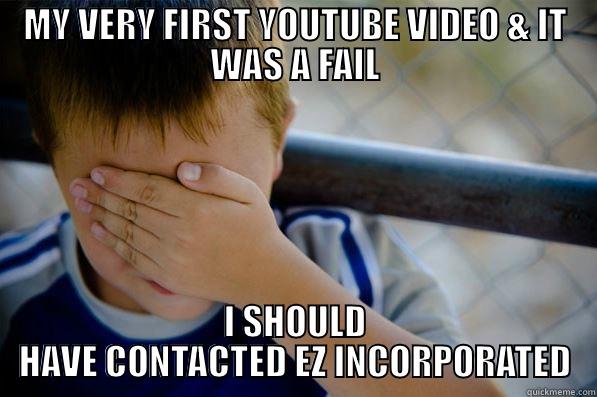 MY VERY FIRST YOUTUBE VIDEO & IT WAS A FAIL I SHOULD HAVE CONTACTED EZ INCORPORATED Confession kid