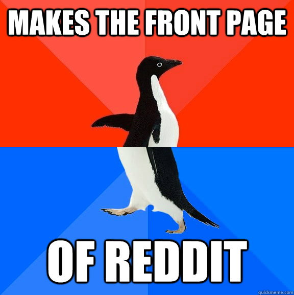 makes the front page of reddit  Socially Awesome Awkward Penguin
