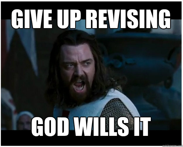 give up revising god wills it  