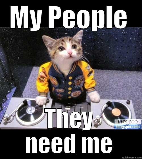 MY PEOPLE THEY NEED ME Misc