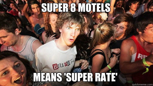 super 8 motels means 'super rate'  Sudden Clarity Clarence
