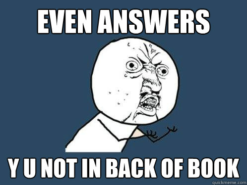 EVEN ANSWERS Y U NOT IN BACK OF BOOK  Y U No