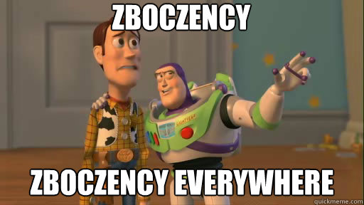 Zboczency Zboczency everywhere  Everywhere