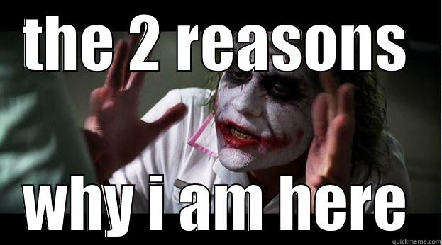 THE 2 REASONS WHY I AM HERE Joker Mind Loss